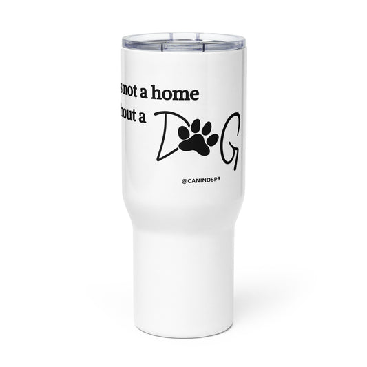 A Home Is Not A Home Travel mug with a handle