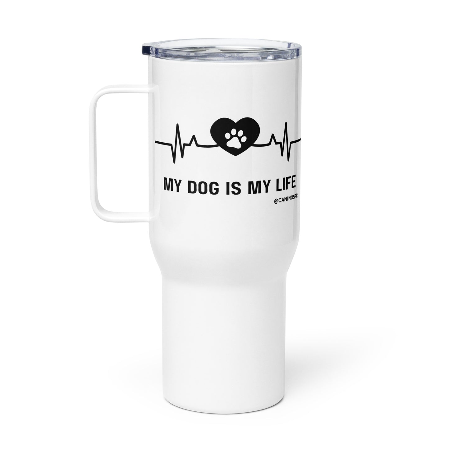 My Dog is My Life Travel mug with a handle